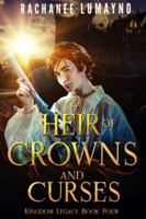 Heir of Crowns and Curses: An Epic Fantasy Adventure (Kingdom Legacy) 1962916170 Book Cover