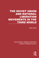 The Soviet Union and National Liberation Movements in the Third World 103237389X Book Cover