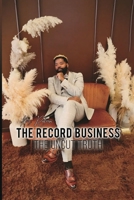 The Record Business: The Uncut Truth B0FMXTW2J8 Book Cover