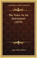 The Voice as an Instrument (Classic Reprint) 1437345123 Book Cover