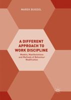A Different Approach to Work Discipline: Models, Manifestations and Methods of Behaviour Modification 3319740075 Book Cover
