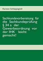 Sachkundevorbereitung  für die  Sachkundeprüfung § 34 a  der Gewerbeordnung  vor der IHK   leicht gemacht! (German Edition) 3837089495 Book Cover