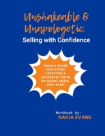 Unshakeable & Unapologetic: Selling with Confidence | Workbook by Nakia Evans 1387539418 Book Cover