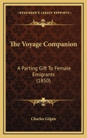 The Voyage Companion: A Parting Gift To Female Emigrants 1104407515 Book Cover