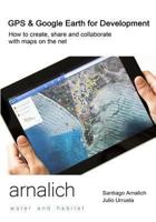 GPS and Google Earth for Development: How to Create, Share and Collaborate with Maps on the Net 8461602358 Book Cover