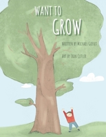 Want to Grow B0B677K696 Book Cover