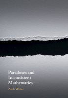 Paradoxes and Inconsistent Mathematics 1108995004 Book Cover
