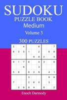 300 Medium Sudoku Puzzle Book: Volume 3 1542557852 Book Cover