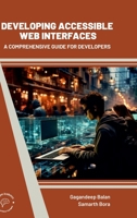 Developing Accessible Web Interfaces: A Comprehensive Guide For Developers 9360841013 Book Cover