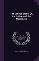 The Lenape Stone; Or, the Indian and the Mammoth 1279251808 Book Cover
