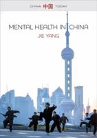 Mental Health in China: Change, Tradition, and Therapeutic Governance 1509502963 Book Cover