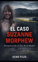 EL CASO SUZANNE MORPHEW: Desaparecida el Día de la Madre (ECHO FILES) (Spanish Edition) B0GTDXR8DM Book Cover