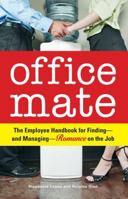 Office Mate: The Employee Handbook for Finding--and Managing--Romance on the Job 1598693301 Book Cover