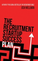 The Recruitment Startup Success Plan: A step-by-step guide that explains how to set up and run a successful recruitment agency 1913454320 Book Cover