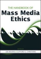 The Handbook of Mass Media Ethics 0805861912 Book Cover