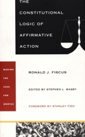 The Constitutional Logic of Affirmative Action 0822317702 Book Cover