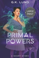 Primal Powers: Large Print Edition 829366357X Book Cover