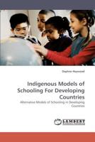 Indigenous Models of Schooling For Developing Countries: Alternative Models of Schooling in Developing Countries 3838336445 Book Cover