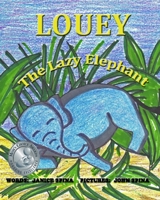 Louey the Lazy Elephant 0615836534 Book Cover