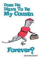 Does He Have to Be My Cousin Forever? 1450013724 Book Cover