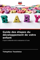 Guide des étapes du développement de votre enfant: À quoi s'attendre de la naissance à 5 ans 6203216798 Book Cover