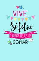 Vive, Se Feliz y Nunca Dejes de Soñar: Libreta de Notas Keller Books 1981247815 Book Cover