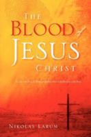 The Blood of Jesus Christ 1597812609 Book Cover