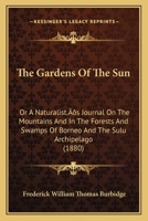 The Gardens of the Sun: A Naturalist's Journal of Borneo and the Sulu Archipelago (Oxford in Asia Hardback Reprints) 112003194X Book Cover