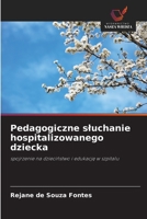 Pedagogiczne sluchanie hospitalizowanego dziecka 6209137881 Book Cover