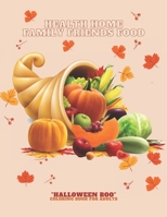Health Home Family Friends Food: "HALLOWEEN BOO" Coloring Book for Adults, Large Print, Carving Pumpkin, Trick or Treating, Playing Prank, Ability to ... Brain Experiences Relief, Lower Stress Level B08HQ45SCS Book Cover
