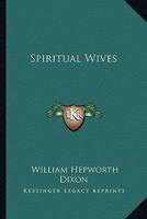 Spiritual Wives 3337333885 Book Cover