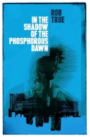 In the Shadow of the Phosphorus Dawn 1910312711 Book Cover