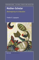 Mother-Scholar: (Re)Imagining K-12 Education 9460918891 Book Cover