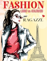 Fashion Libro Da Colorare Per Ragazze: 70 Splendide Immagini per le Amanti Della Moda 1802217983 Book Cover