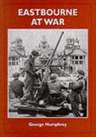Eastbourne at War: Portrait of a Front Line Town 1857701585 Book Cover