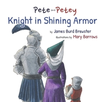 Pete and Petey - Knight in Shining Armor 1948747294 Book Cover