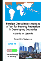 Foreign Direct Investment as a Tool for Poverty Reduction in Developing Countries: A Study on Uganda 1527538419 Book Cover