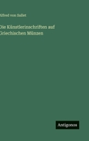 Die Künstlerinschriften auf Griechischen Münzen (German Edition) 3563149739 Book Cover