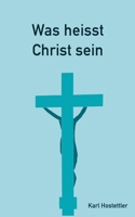 Was heisst Christ sein (German Edition) 3751949151 Book Cover