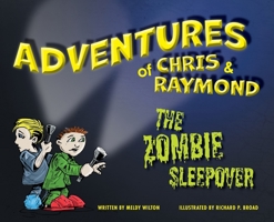 Adventures of Chris & Raymond: The Zombie Sleepover 1039129307 Book Cover