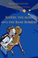 Rupert, The Alien and The Bank Robbery 0595448399 Book Cover