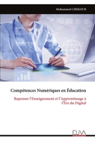 Compétences Numériques en Éducation: Repenser l’Enseignement et l’Apprentissage à l’Ère du Digital (French Edition) 9999332080 Book Cover