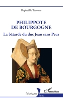 Philippote de Bourgogne: La bâtarde du duc Jean sans Peur (Historiques) (French Edition) 2140323599 Book Cover