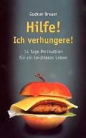 Hilfe! Ich verhungere!: 14 Tage Motivation für ein leichteres Leben 383344049X Book Cover