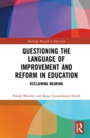 Questioning the Language of Improvement and Reform in Education: Reclaiming Meaning 0367487780 Book Cover