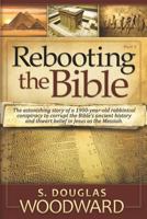 Rebooting the Bible: Exposing the Second Century Conspiracy to Corrupt the Scripture and Alter Biblical Chronology 1790589223 Book Cover