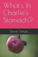 What's In Charlie's Stomach? 1689207590 Book Cover