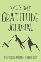 The Simple Gratitude Journal: A Notebook for Men & Teen Boys (Christian Workbooks) 1947209493 Book Cover