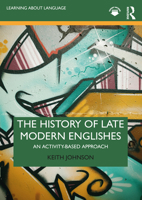 The History of Late Modern Englishes: An Activity-Based Approach 0367198258 Book Cover