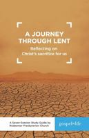 A Journey through Lent Study Guide: Reflecting on Christ's Sacrifice for Us 1944549048 Book Cover